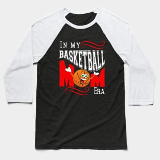 In My Basketball Mom Era Baseball T-Shirt